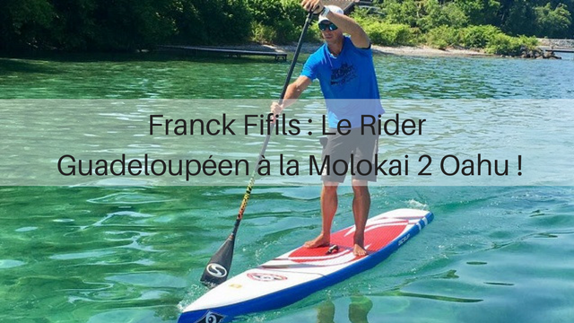 Franck Fifils : Le Rider Guadeloupéen à la Molokai 2 Oahu !