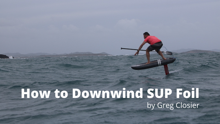 Downwind Foil: a Step-by-Step Guide by Greg Closier