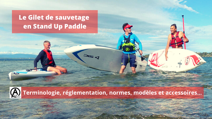 Comment choisir son Gilet de Sauvetage pour la pratique du Stand Up Paddle ?