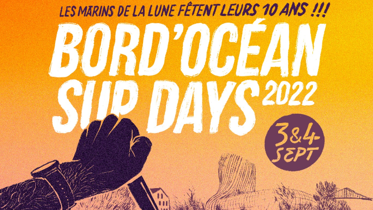 Bord’Océan SUP Days 2022 : la fête du stand-up paddle à Bordeaux pour les 10 ans des Marins de La Lune !
